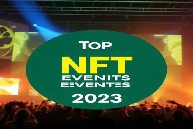 Top NFT Events to Attend in 2023